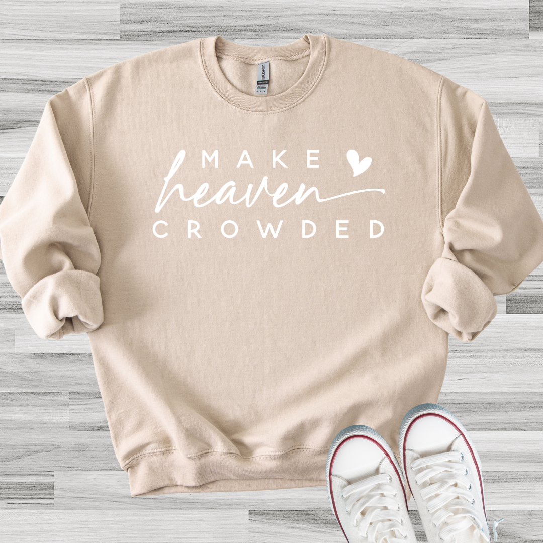 Make Heaven Crowded Sweatshirt