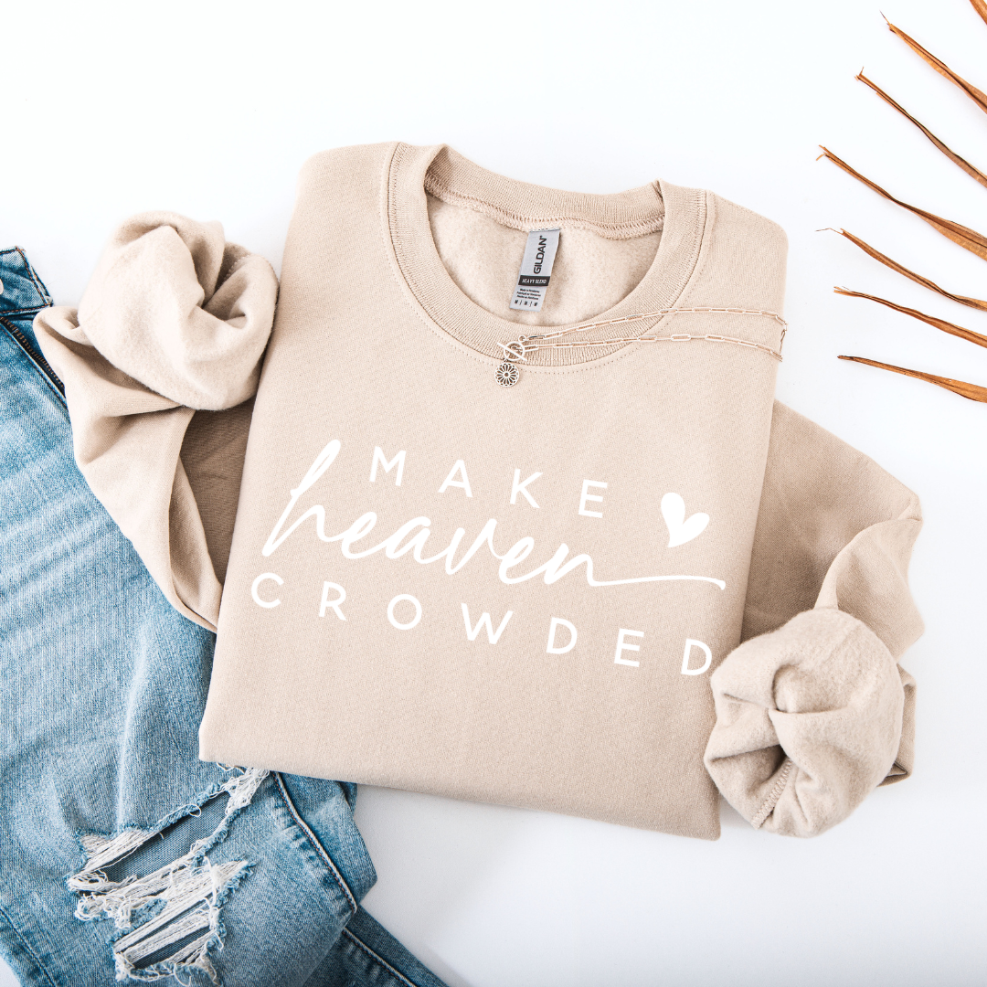 Make Heaven Crowded Sweatshirt