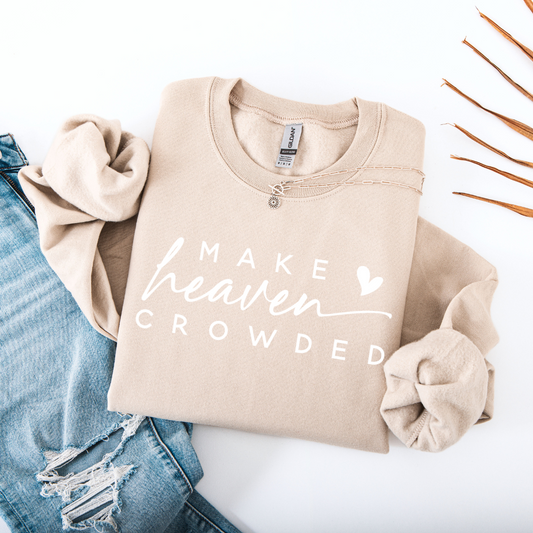 Make Heaven Crowded Sweatshirt