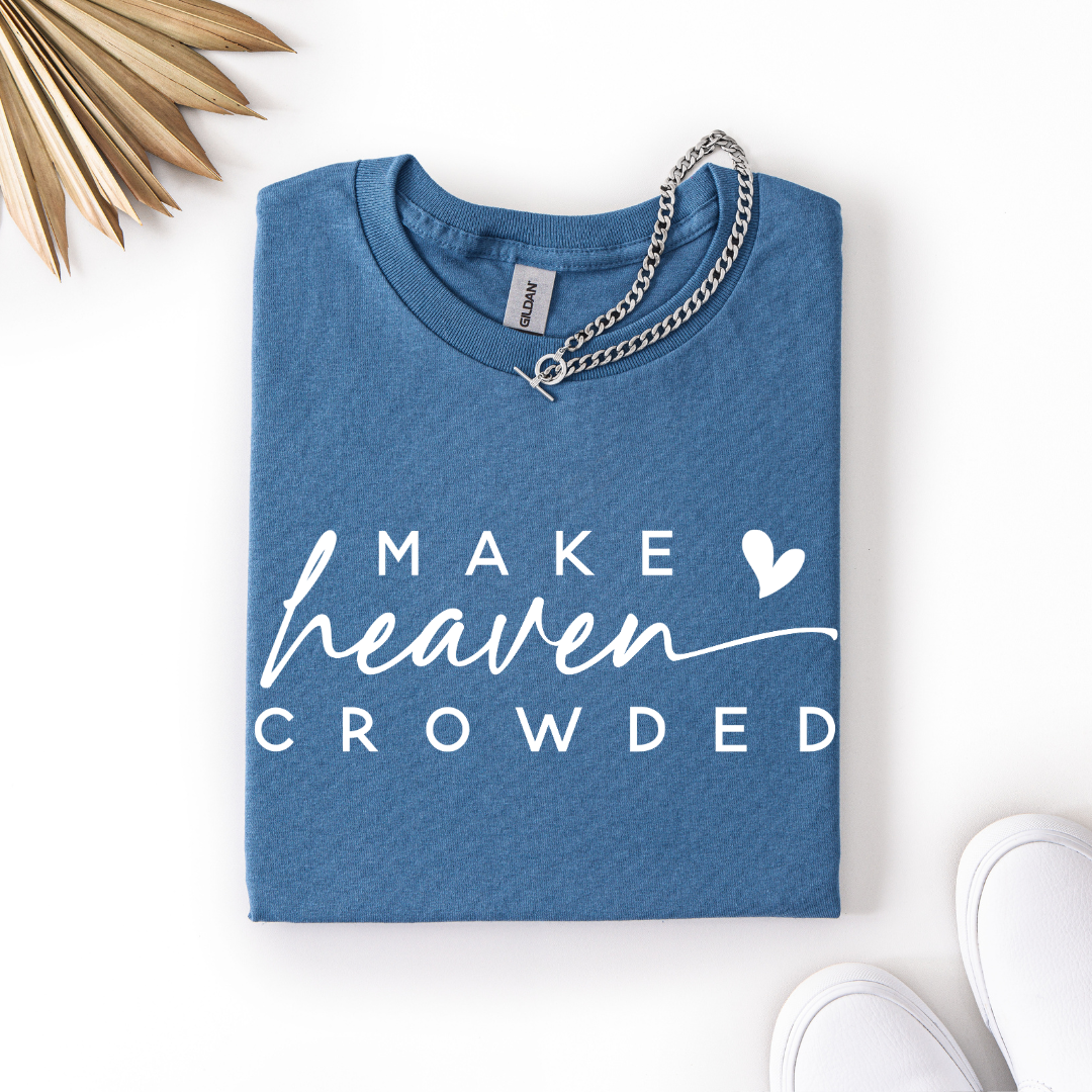 Make Heaven Crowded Tee