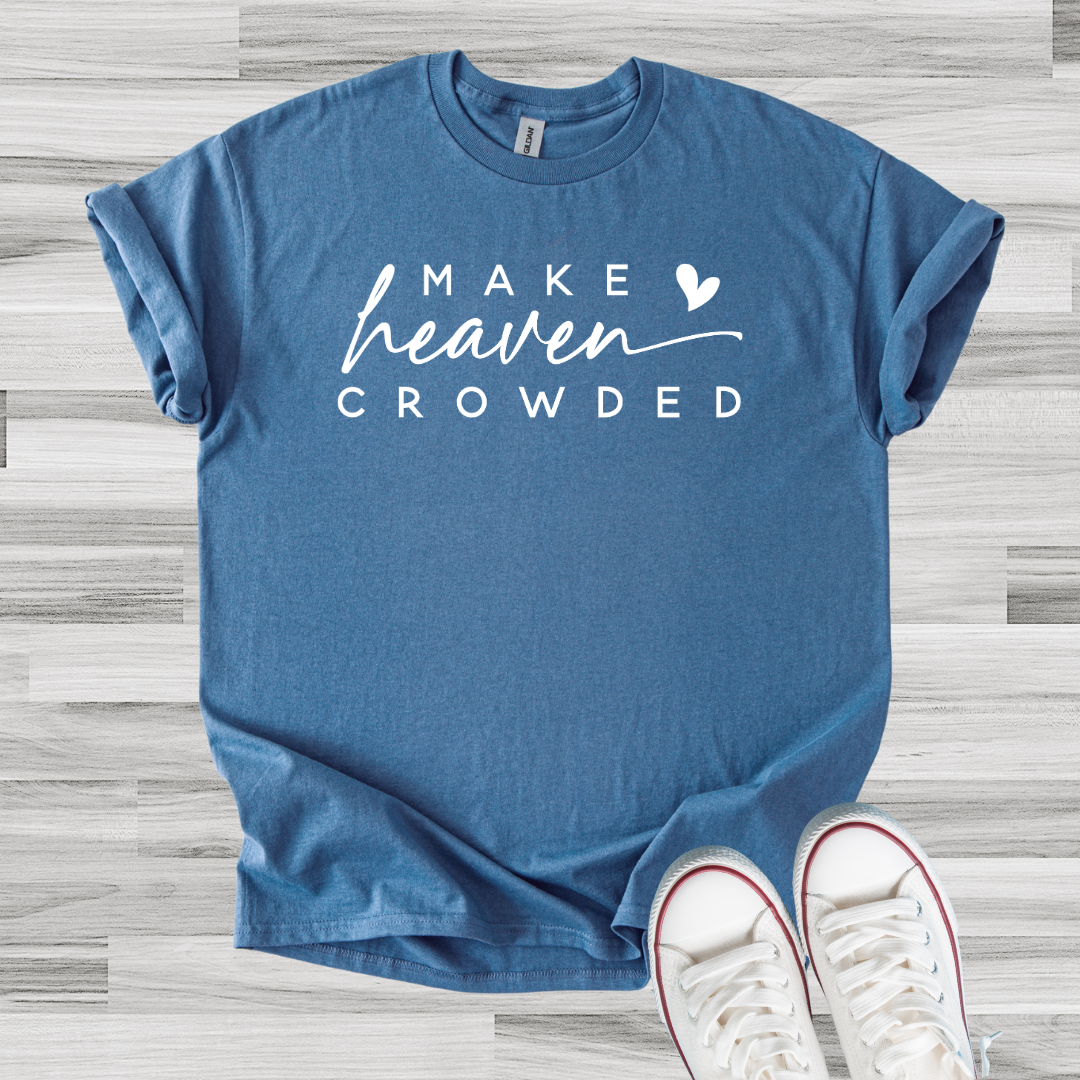 Make Heaven Crowded Tee